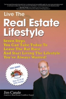 Live the Real Estate Lifestyle: Seven Steps That You Can Take To Leave The ‘Rat Race’ And Start Living The Lifestyle You’ve Always Wanted!