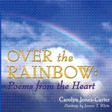 Over the Rainbow: Poems from the Heart
