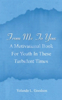 From Me To You: A Motivational Book For Youth In These Turbulent Times