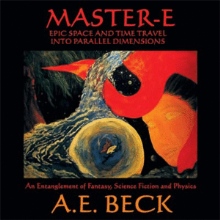 Master-E: Seeing, Knowing and Being:Beyond Fantasy, Science Fiction and Physics