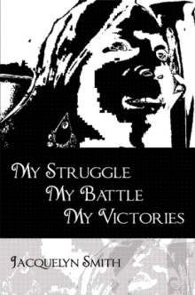 My Struggle My Battle My Victories