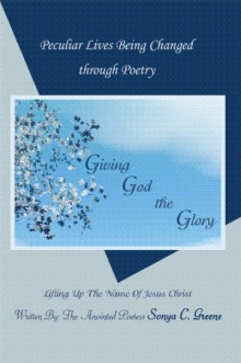 Peculiar Lives Being Changed through Poetry: Giving God the Glory