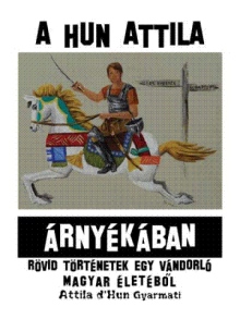 A HUN ATTILA ÁRNYÉKÁBAN