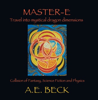 Master-E: Seeing, Knowing and Being:Beyond Fantasy, Science Fiction and Physics