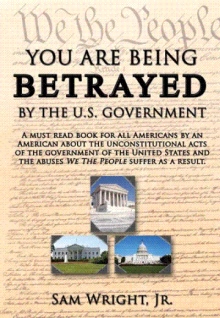 YOU ARE BEING BETRAYED BY THE U.S. GOVERNMENT