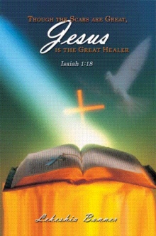 Though the Scars are Great, Jesus is the Great Healer