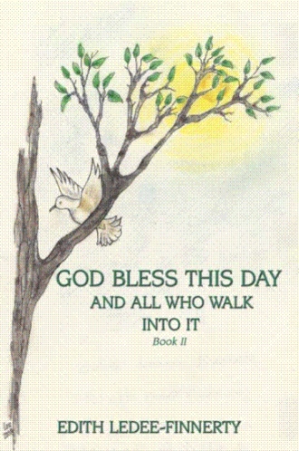 God Bless This Day God Bless This Day And All Who Walk Into It By Edith Ledee-Finnerty