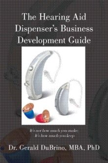 The Hearing Aid Dispensers Business Development Guide