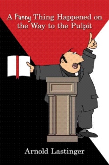 A Funny Thing Happened on the Way to the Pulpit