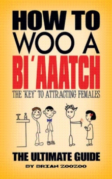 How to Woo a Bi'aaatch