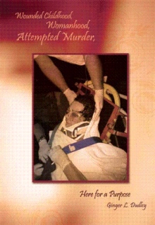 Wounded Childhood, Womanhood, Attempted Murder, Here for a Purpose