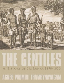 The Gentiles, A History of Sri Lanka 1498-1833