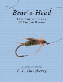 Bear's Head Fly-Fishing in the SE Pocono Region