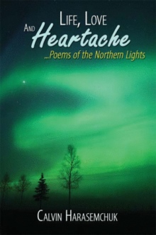 Life, Love And Heartache...Poems of the Northern Lights
