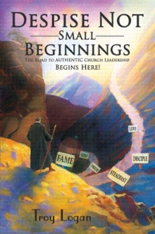 Despise Not Small Beginnings