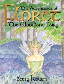 The Adventures of Floret The Woodland Fairy