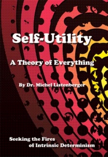 Self-Utility: A Theory of Everything