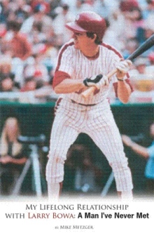 My Lifelong Relationship with Larry Bowa: A Man I've Never Met