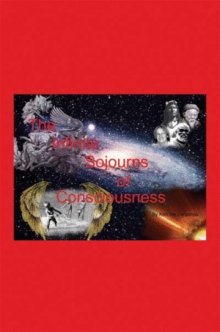 The Infinite Sojourns Of Consciousness