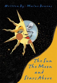The Sun The Moon and Stars Above