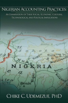 Nigerian Accounting Practices: An Examination of Their Social, Economic, Cultural, Technological, and Political Implications