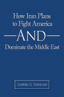 How Iran Plans to Fight America And Dominate the Middle East