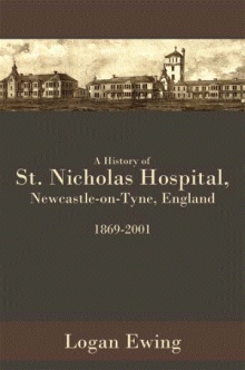 A History of St. Nicholas Hospital, Newcastle-upon-Tyne, England 1869-2001