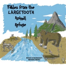 Fables from the Largetooth Animal Refuge