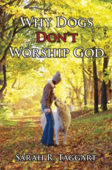 Why Dogs Don't Worship God