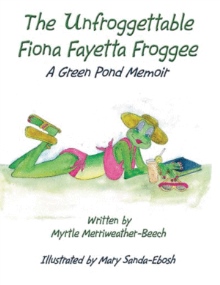 The Unfroggettable Fiona Fayetta Froggee