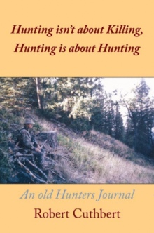 Hunting isn’t about Killing, Hunting is about Hunting