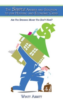 The Simple Answer and Solution to our Housing and Economic Crisis