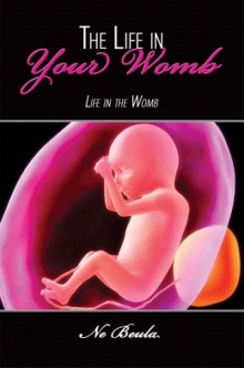 The Life in Your Womb