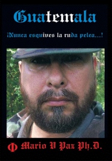 Guatemala: ¡Nunca esquives la ruda pelea…!