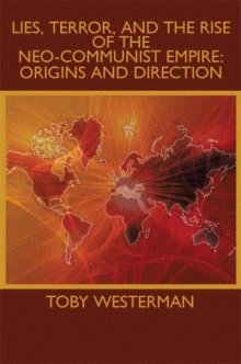 Lies, Terror, and the Rise of the Neo-Communist Empire: Origins and Direction