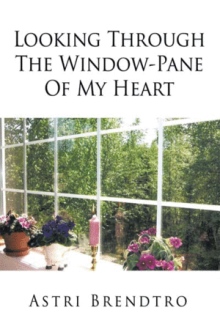 Looking Through The Window-Pane Of My Heart