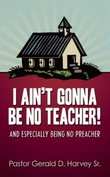 I Ain't Gonna Be No Teacher!