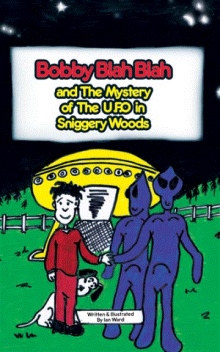 Bobby Blah Blah & The Mystery of the U.F.O. in Sniggery Woods