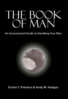The Book of Man: An Instructional Guide to Handling Your Man