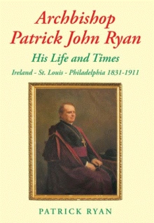 Archbishop Patrick John Ryan His Life and Times