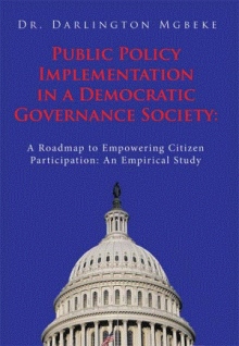 Public Policy Implementation in a Democratic Governance Society: A Roadmap to Empowering Citizen Participation: An Empirical Study