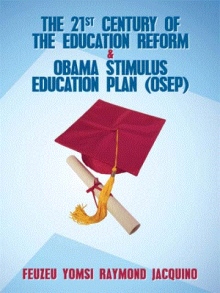The 21st Century of the Education Reform & Obama Stimulus Education Plan (OSEP)