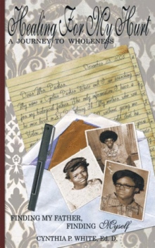 Healing for my Hurt: A Journey to Wholeness