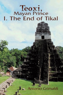 Teoxi, Mayan Prince: I. The End of Tikal