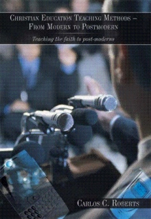 Christian Education Teaching Methods – From Modern to Postmodern