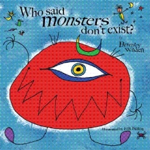 Who said monsters don't exist?