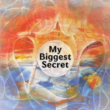 My Biggest Secret