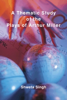A Thematic study of the plays of Arthur Miller
