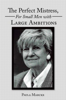 The Perfect Mistress, For Small Men with Large Ambitions