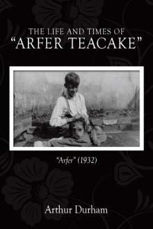 The Life and Times   of  “Arfer Teacake”